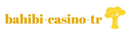 Bahibi Casino Türkiye